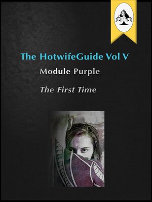 cover image of The HotwifeGuide Vol V Module Purple the First Time